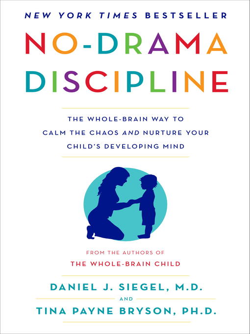 Title details for No-Drama Discipline by Daniel J. Siegel, MD - Available